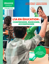 Intelligence artificielle en éducation : comprendre, enseigner, accompagner