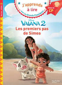 J'apprends à lire avec les grands classiques Disney : CP niveau 1 - Vaiana 2 : Les premiers pas de Simea