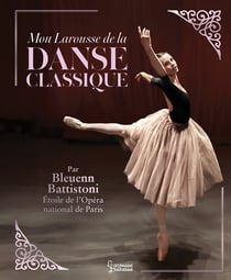Mon Larousse de la danse classique