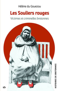 Les souliers rouges : Victimes et criminelles bretonnes