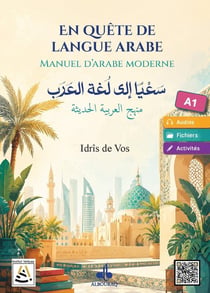 En quête de langue arabe : Manuel d'arabe moderne - A1