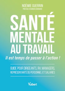 Santé mentale au travail : il est temps de passer à l'action ! : Guide pour dirigeants, RH, managers, syndicats et salariés