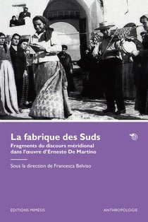 La fabrique des Suds : Fragments du discours méridional dans l'oeuvre d'Ernesto De Martino