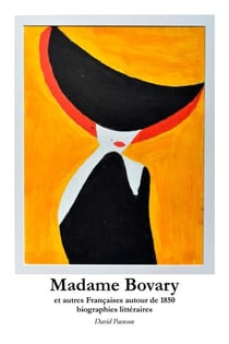 Madame Bovary : Et autres Françaises autour de 1850