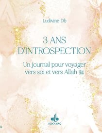 3 ans d'introspection : Un journal pour voyager vers soi et vers Allah