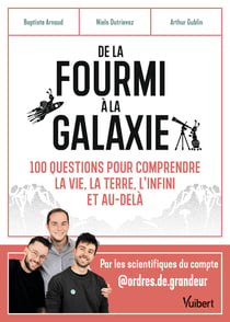 De la fourmi à la galaxie : Une exploration du monde qui nous entourne en 100 ordres de grandeur