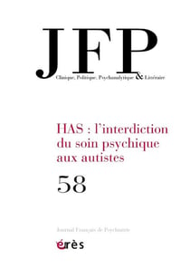 Journal français de psychiatrie n.58 : HAS : L'interdiction du soin psychique aux autistes