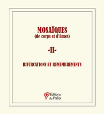 Mosaïques (de corps et d'âmes) - 2 - : Bifurcations et remembrements