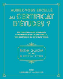Auriez-vous excellé au certificat d'études ? Édition collector 160 ans du certificat d'études