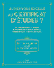 Auriez-vous excellé au certificat d'études ? Édition collector 160 ans du certificat d'études