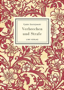 Fjodor Dostojewski: Verbrechen und Strafe. Vollständige Neuausgabe : Ins Deutsche übersetzt von Alexander Eliasberg