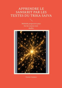 Apprendre le Sanskrit par les textes du Trika Saiva : Méthode progressive pour lire les sources non-duelles