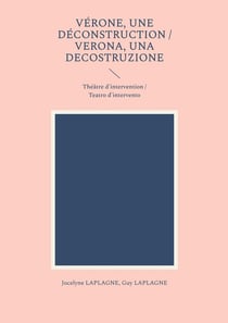 Vérone, une déconstruction / Verona, una decostruzione : Théâtre d'intervention / Teatro d'intervento