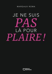 Je ne suis pas là pour plaire !
