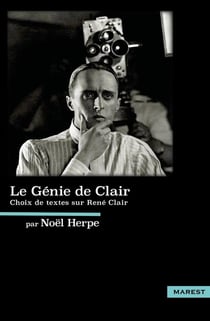 Le Génie de Clair : Choix d'écrits sur René Clair