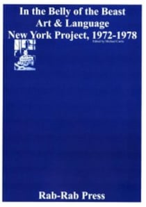 In the Belly of the Beast : Art & Language New York Project 1972-1978