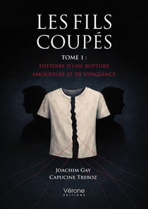 Les Fils coupés : TOME 1 : Histoire d'une rupture amoureuse et de vengeance