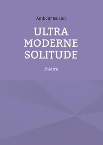 Ultra Moderne Solitude : Théâtre