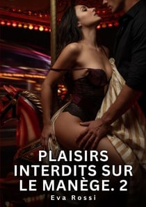 Plaisirs Interdits sur le Manège. 2 : Nouvelle Érotique de Sexe Tabou pour Adultes