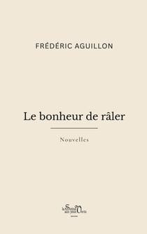Le bonheur de râler