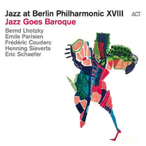 Jazz at Berlin Philharmonic XVIII : Jazz Goes Baroque