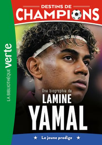 Destins de champions Tome 32 : Une biographie de Lamine Yamal