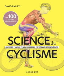 La science du cyclisme : Comprendre l'anatomie et la physiologie pour révolutionner votre entraînement