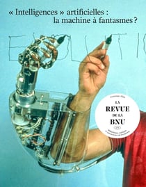 La revue de la BNU : La Revue de la Bnu n°33 : "Intelligences" artificielles : la machine à fantasmes ?