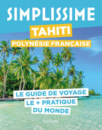 Guide simplissime : Tahiti Polynésie française
