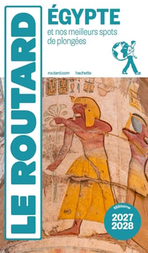 Guide du Routard : Égypte et nos meilleurs spots de plongées (édition 2027/2028)