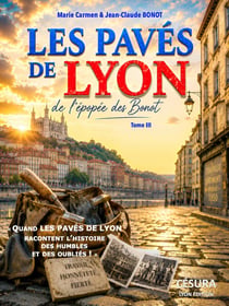 Les pavés de Lyon Tome III : De l'épopée des Bonot