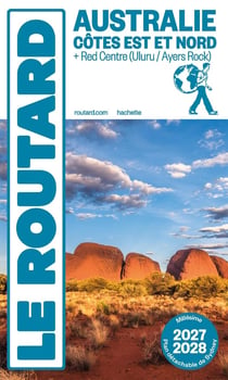 Guide du Routard : Australie, Côtes Est et Nord + Red Centre (Uluru / Ayers Rock) (édition 2027/2028)