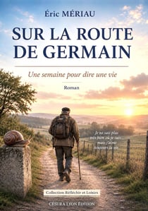 Sur la route de Germain : Une semaine pour dire une vie
