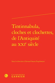 Tintinnabula, cloches et clochettes, de l'Antiquité au XXIe siècle