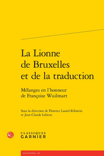 La lionne de Bruxelles et de la traduction : Mélanges en l'honneur de Françoise Wuilmart