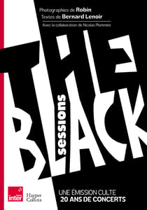 Black Sessions : Le beau-livre sur l'émission culte de France Inter, The black sessions