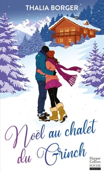 Noël au chalet du Grinch : Une romance de Noël Grumpy x Sunshine inspirée du conte de La Belle et La Bête.