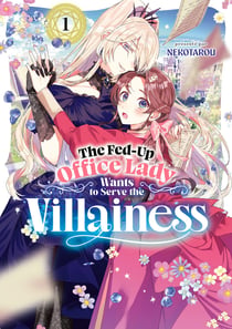 The fed-up office lady wants to serve the villainess Tome 1