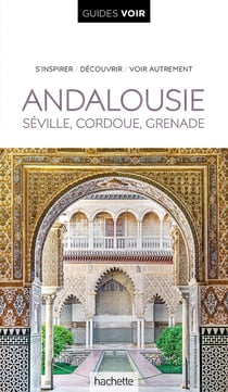 Guides voir : Andalousie, Sévile, Cordoue, Grenade