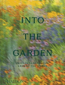 Into the Garden: Private Sanctuaries Around the World