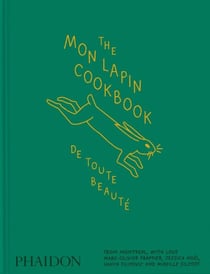 The Mon Lapin Cookbook: De Toute Beauté: From Montreal, With Love