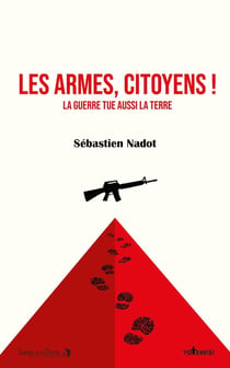 Les armes, citoyens ! : La guerre tue aussi la terre
