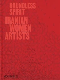 Boundless Spirit : Iranian Women Artists