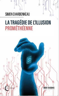 La tragédie de l'illusion prométhéenne