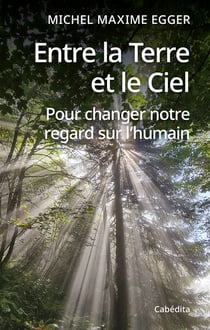 Entre la terre et le ciel : Pour changer notre regard sur l'humain