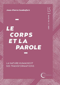 Le corps et la parole : La nature humaine et ses transformations