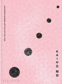 Kaiho : Japanese Women Artists after 1945