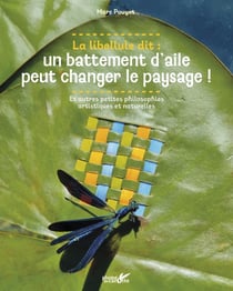 La libellule dit : un battement d'aile peut changer le paysa