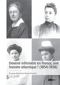 Devenir infirmière en France, une histoire atlantique ? (1854-1938)