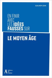 En finir avec les idées fausses sur le Moyen âge